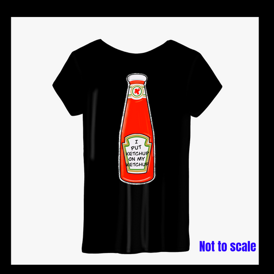 I put ketchup on my ketchup (4 available)
