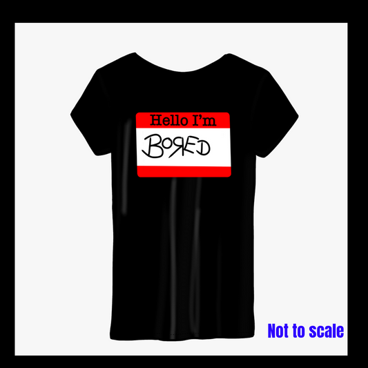 Hello I'm Bored (3 available)