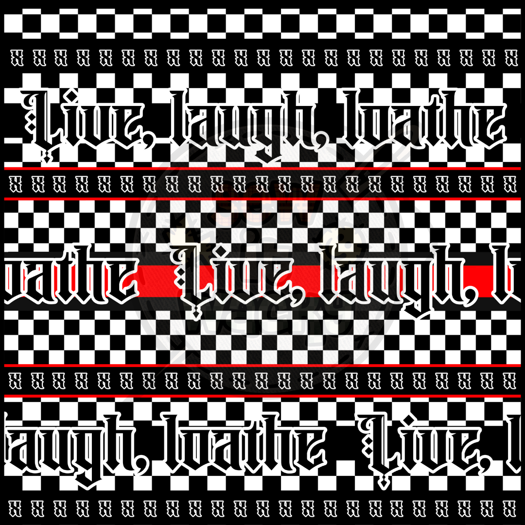 Live laugh loathe