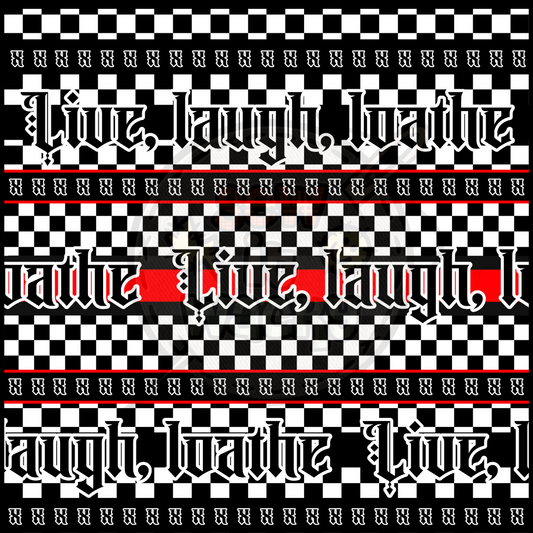 Live laugh loathe